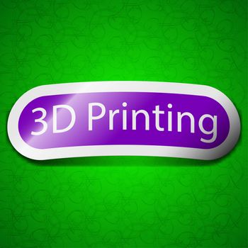 3d Printing icon sign. Symbol chic colored sticky label on green background. illustration