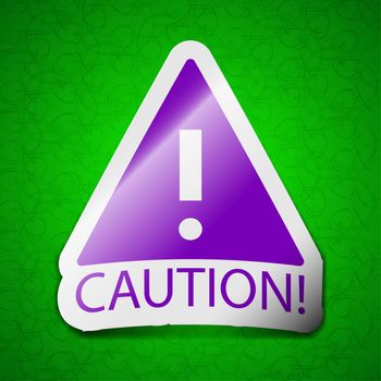 Attention caution icon sign. Symbol chic colored sticky label on green background. illustration