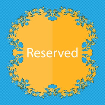 Reserved sign icon. Floral flat design on a blue abstract background with place for your text. illustration