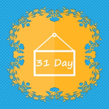 Calendar day, 31 days icon sign. Floral flat design on a blue abstract background with place for your text. illustration