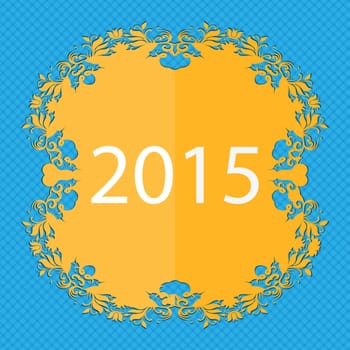 Happy new year 2015 sign icon. Calendar date. Floral flat design on a blue abstract background with place for your text. illustration