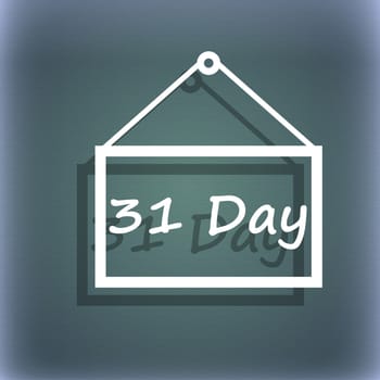 Calendar day, 31 days icon sign. On the blue-green abstract background with shadow and space for your text. illustration