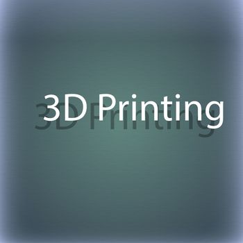 3D Print sign icon. 3d-Printing symbol. On the blue-green abstract background with shadow and space for your text. illustration