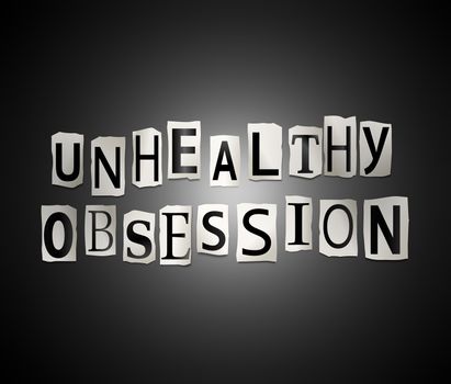 Illustration depicting a set of cut out printed letters arranged to form the words unhealthy obsession.
