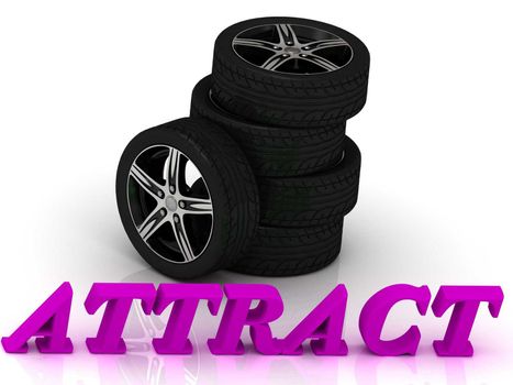 ATTRACT- bright letters and rims mashine black wheels on a white background