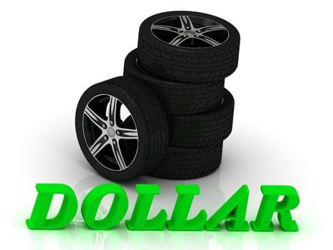 DOLLAR- bright letters and rims mashine black wheels on a white background