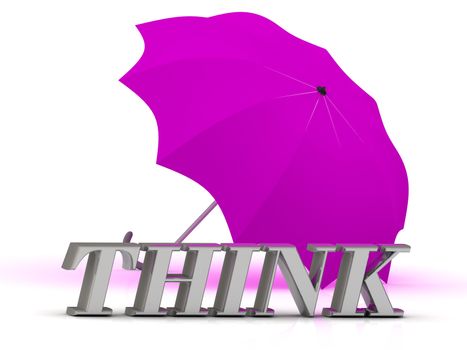 THINK- inscription of silver letters and umbrella on white background