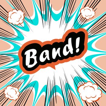 Comic book background Band! concept or conceptual cute Band text on pop art background for your designs or presentations