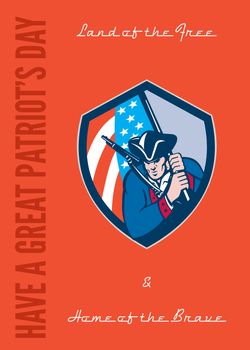 Patriots Day�greeting card featuring an illustration of an american patriot with rifle brandishing holding american flag set inside crest shield done in retro style with the words Land of the Free & Home of the Brave, Have A Great Patriot's Day