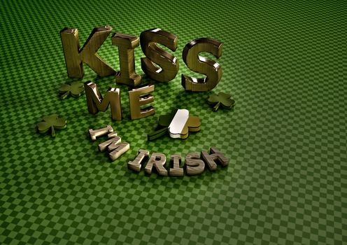 Kiss me I'm Irish. Happy St. Patrick's Day. 