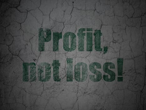 Finance concept: Green Profit, Not Loss! on grunge textured concrete wall background