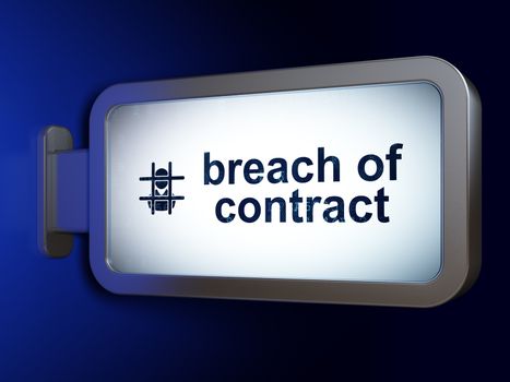 Law concept: Breach Of Contract and Criminal on advertising billboard background, 3d render