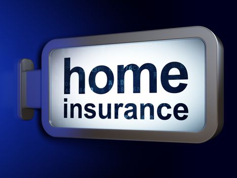Insurance concept: Home Insurance on advertising billboard background, 3d render