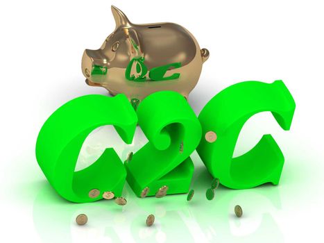C2C - big bright green word, gold Piggy and money on white background