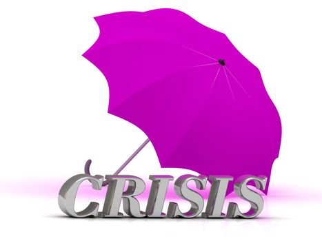 CRISIS- inscription of silver letters and umbrella on white background