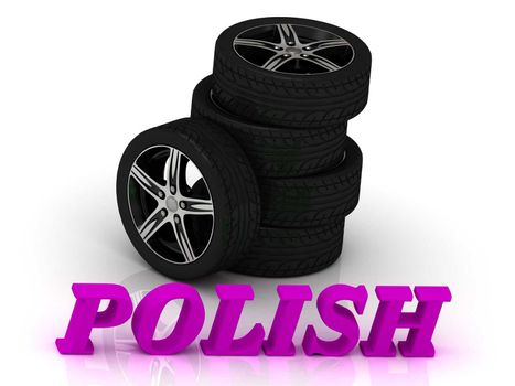 POLISH- bright letters and rims mashine black wheels on a white background