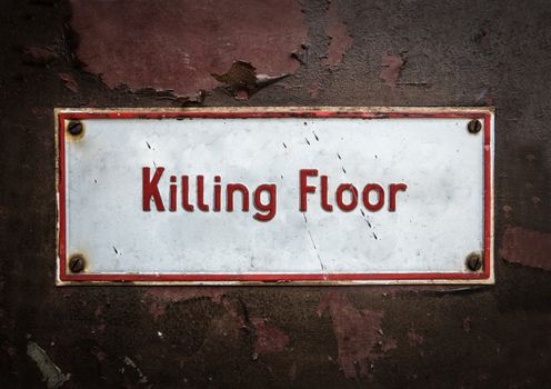 Grungy Old Killing Floor Floor Sign In A Slaughterhouse