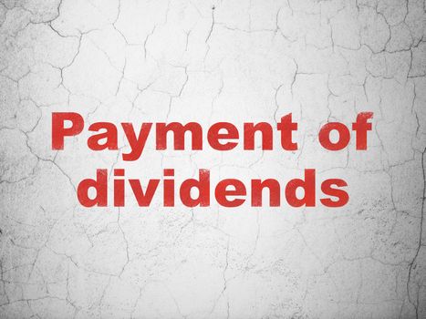 Currency concept: Red Payment Of Dividends on textured concrete wall background