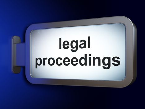 Law concept: Legal Proceedings on advertising billboard background, 3D rendering