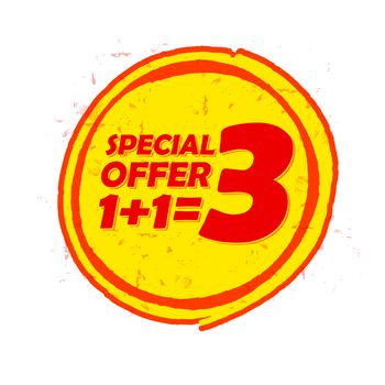 special offer one plus one is three label - text in red and yellow round drawn banner, buy two get one free, business shopping concept