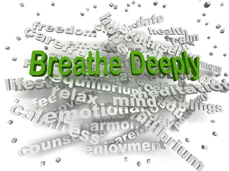 3d image Breathe Deeply word cloud concept