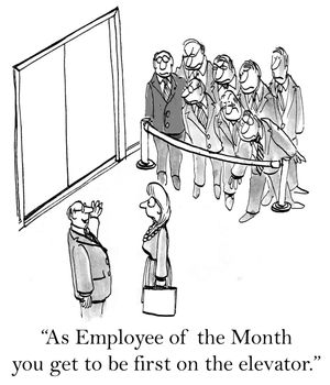 "As employee of the month you get to be first on the elevator."