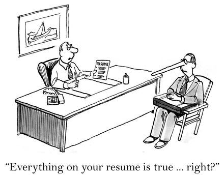 "Everything on your resume is true, right?"