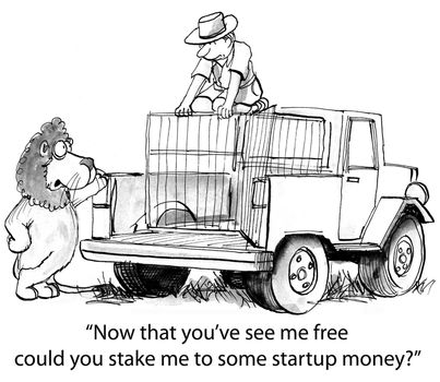 "Now that you've set me free could you stake me to some startup money?"
