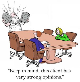 "Keep in mind, this client has very strong opinions."
