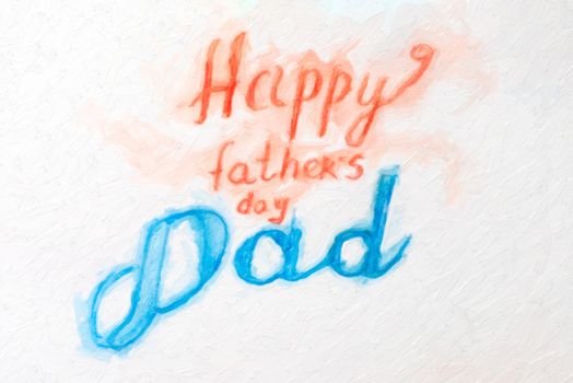 Happy fathers day lettering greeting card. oil pain hand drawn illustration.