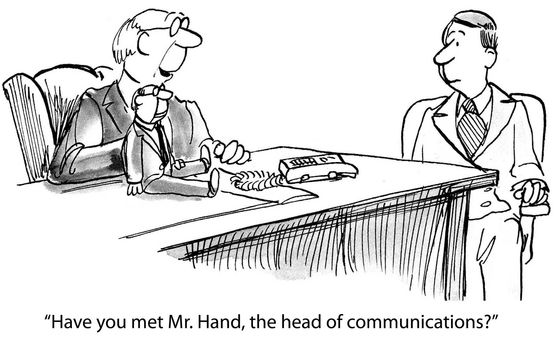 "Have you met Mr. Hand, the head of communications?"