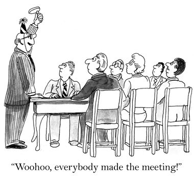 "Woohoo, everybody made the meeting" boss.