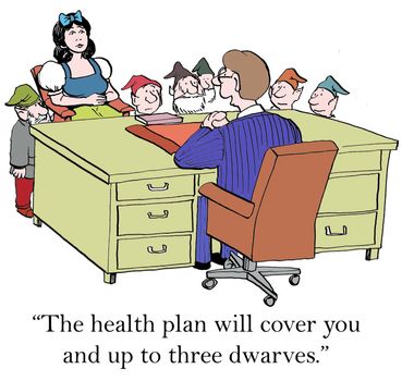 "The health plan will cover you and up to three dwarves."