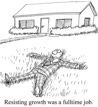 Resisting growth was a fulltime job.