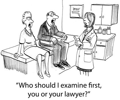 "Who should I examine first, you or your lawyer?"