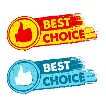 best choice and thumb up signs - text in yellow, red and blue drawn banners with symbols, business concept