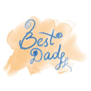 Best Dad lettering greeting card. Fathers day watercolor hand drawn illustration