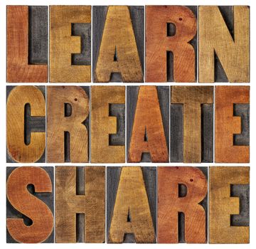 learn, create and share motivational word asbtract in vintage letterpress wood type blocks