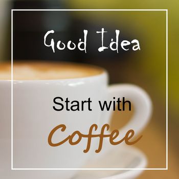 Inspirational motivational quote on cup of coffee background.