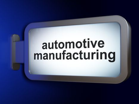 Manufacuring concept: Automotive Manufacturing on advertising billboard background, 3D rendering