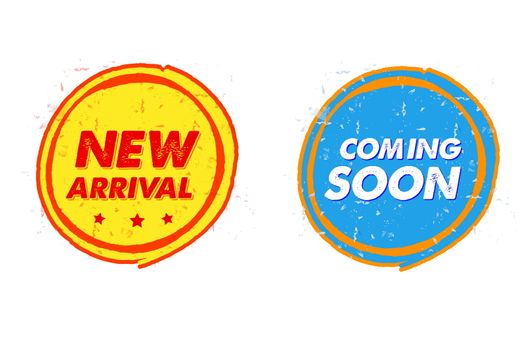 new arrival and coming soon labels - text in grunge drawn flat design round banners, business shopping concept