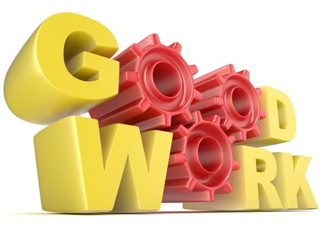 The words GOOD WORK in 3D letters and gear wheels. Render illustration isolated on white background