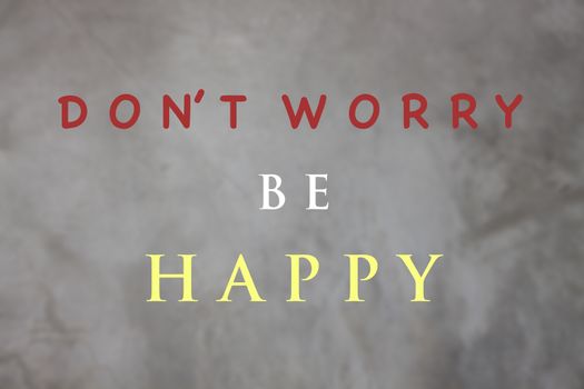 Don't worry be happy inspirational quote, stock photo
