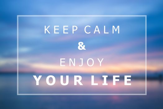 Keep calm and enjoy your life inspirational quote background design 