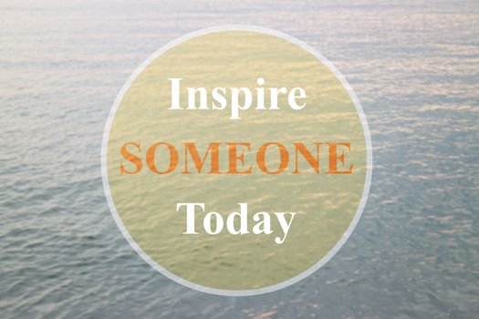 Inspire someone today inspirational quote on deep blue background