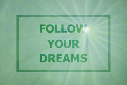 Follow your dreams inspirational quote on green leaf background