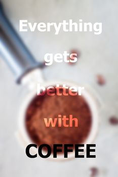 Everything gets better with coffee inspirational quote, stock photo