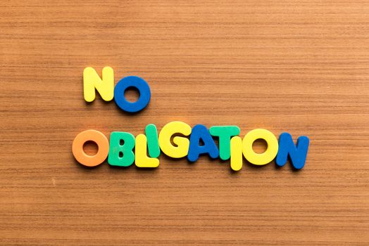 no obligation colorful word on the wooden background