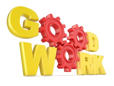 The words GOOD WORK in 3D letters and gear wheels. Render illustration isolated on white background