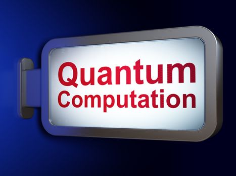 Science concept: Quantum Computation on advertising billboard background, 3D rendering